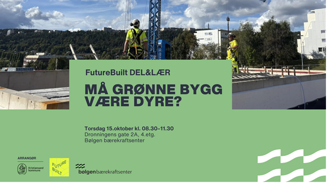 FutureBuilt DEL&LÆR: Må grønne bygg være dyre?